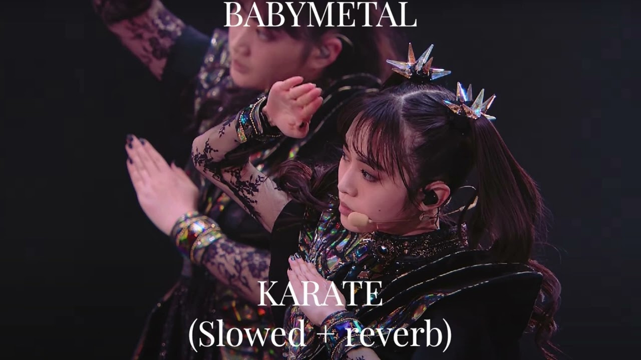 BABYMETAL - KARATE (Slowed + reverb)