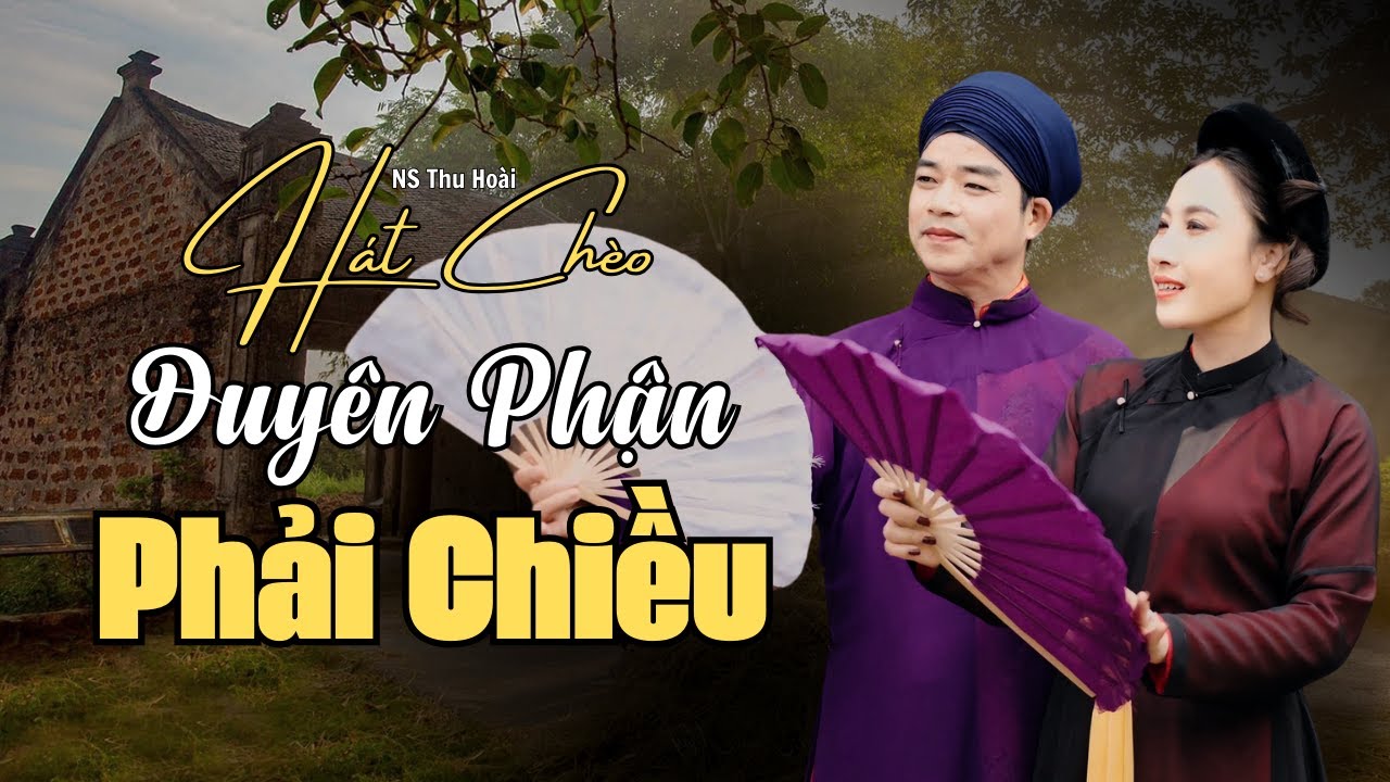 HÁT CHÈO CỔ :  Duyên Phận Phải Chiều - NS Thu Hoài ft. NSND Ánh Điện | Tinh hoa nghệ thuật Chèo |