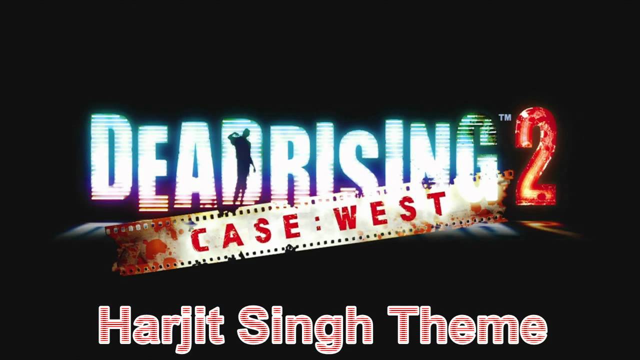 Dead Rising 2: Case West - Harjit Singh Theme + Download Link