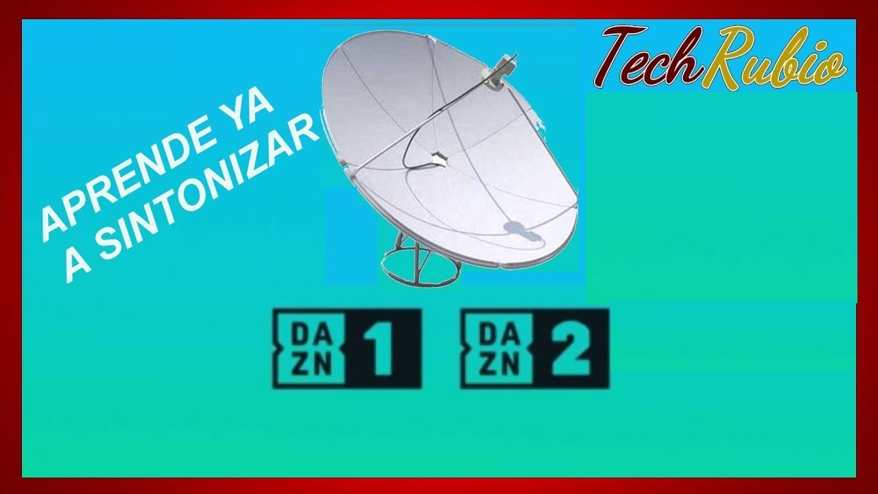 SINTONIZAR DAZN ESPAÑA EN TU DECODIFICADOR SATÉLITE