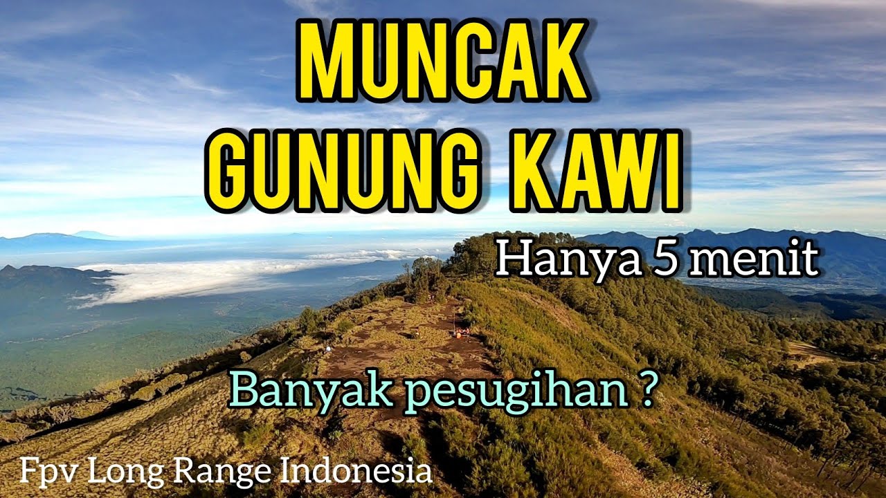 TERBANG KE PUNCAK GUNUNG KAWI & BUTHAK via Sirah Kencong || Fpv Long Range Indonesia
