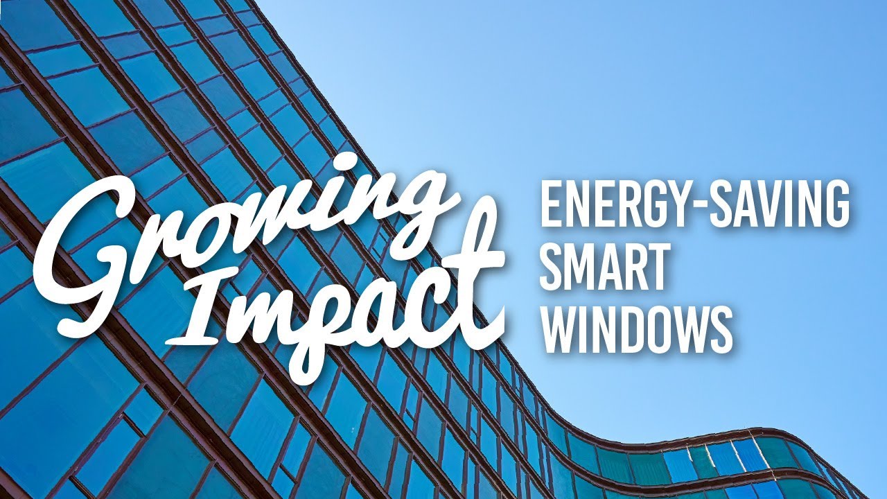 Growing Impact: Energy-saving smart windows