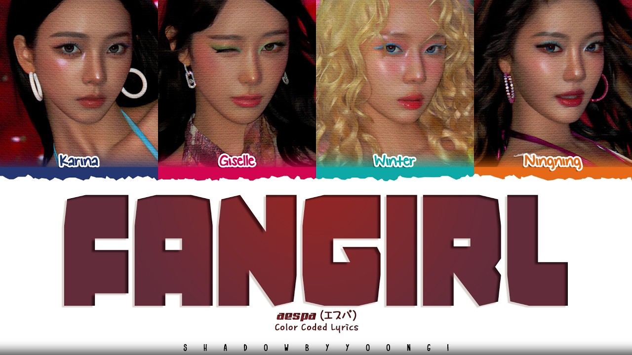 aespa 'Fangirl' Lyrics (에스파 Fangirl 가사) [Color Coded Kan_Rom_Eng] | ShadowByYoongi