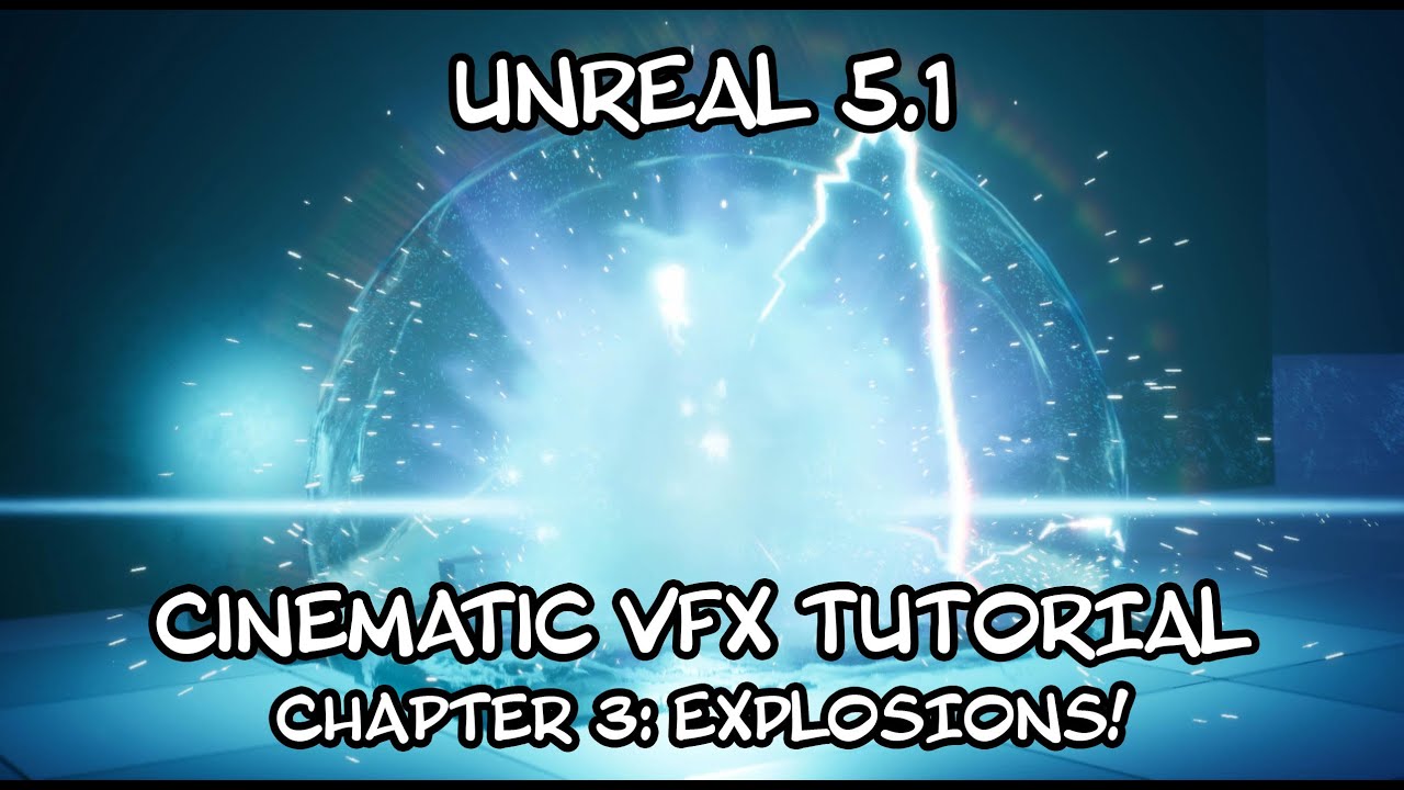 Unreal 5.1 - Creating cinematic VFX from scratch. Chapter 3: Explosions!