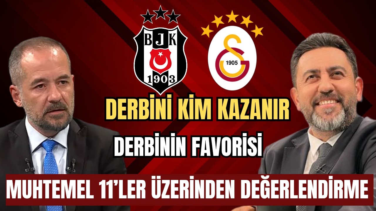 Beşiktaş – Galatasaray Derbisi Nasıl Sonuçlanır? Muhtemel 11’ler ve Maç Analizi