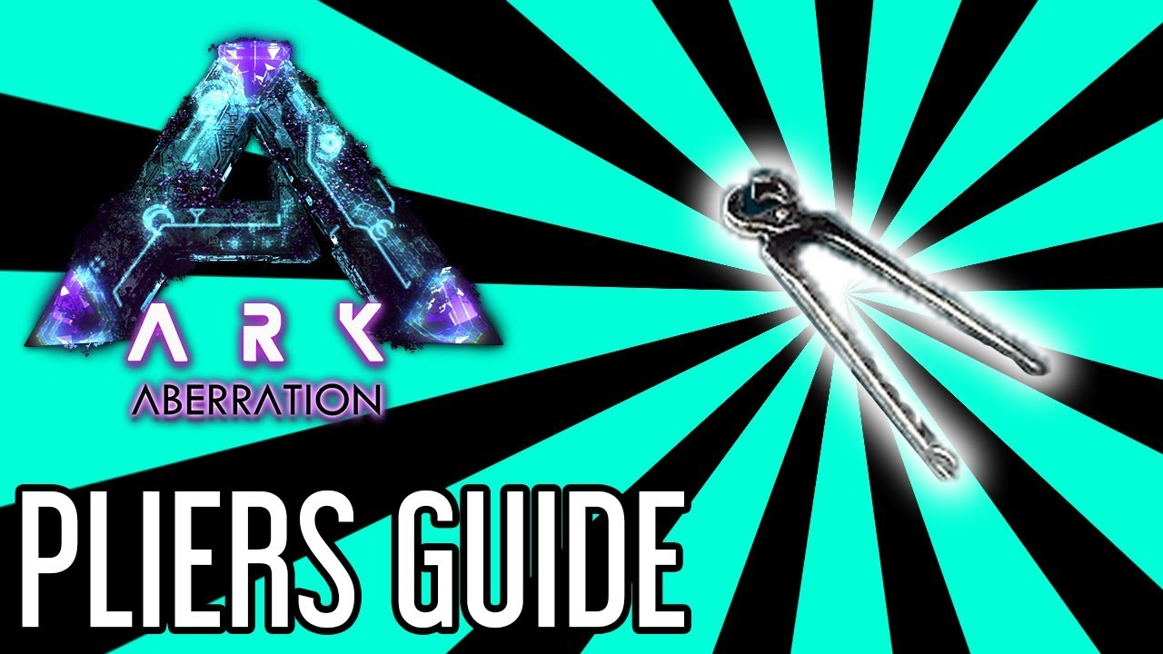 Pliers Guide for ARK: Aberration