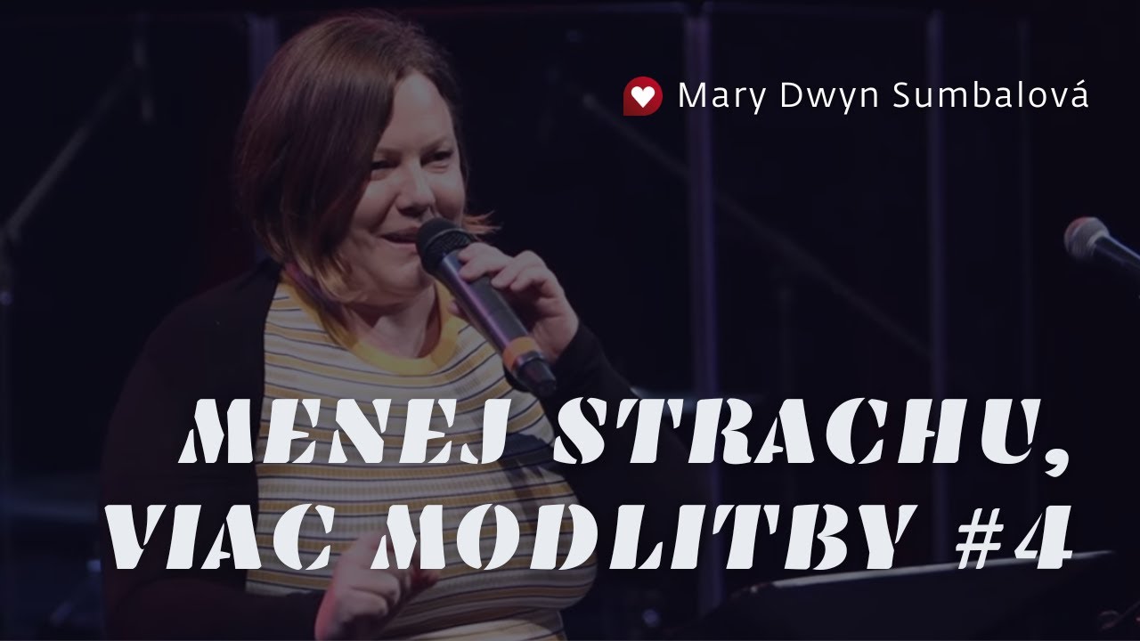 Mary Dwyn Sumbalová /MENEJ STRACHU, VIAC MODLITBY #4/