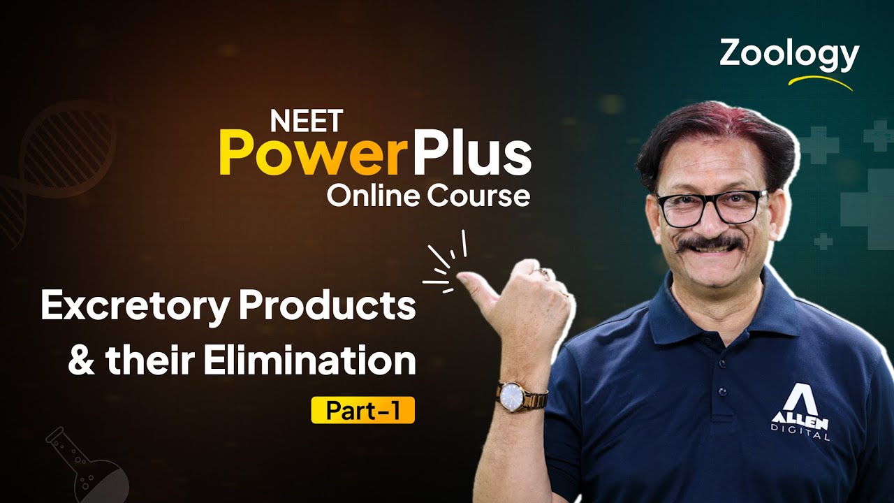 NEET PowerPlus Online Course — Zoology | Excretory Products & their Elimination - Part 1 | ALLEN