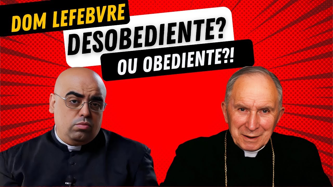 Dom Lefebvre foi desobediente como o D14B0?!