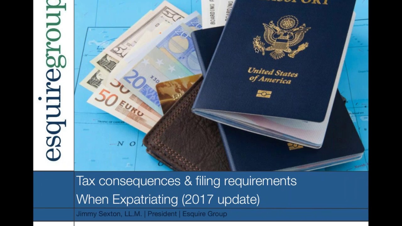 Tax Consequences & Filing Requirements When Expatriating (2017 Update)