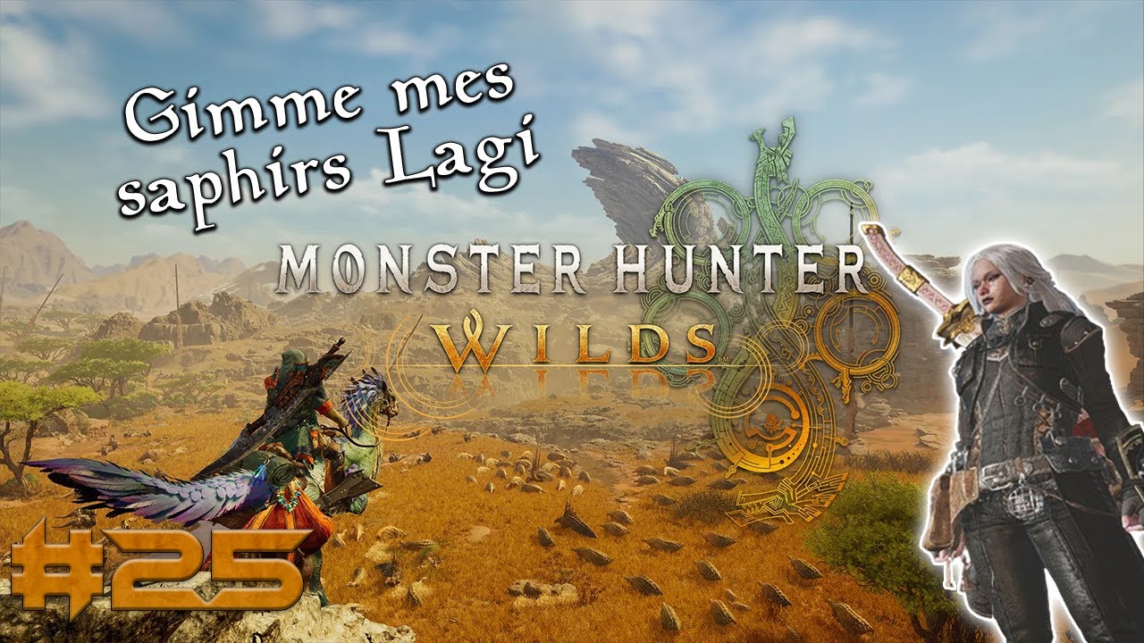 Monster Hunter : Wilds #25 - Gimme mes saphirs Lagi