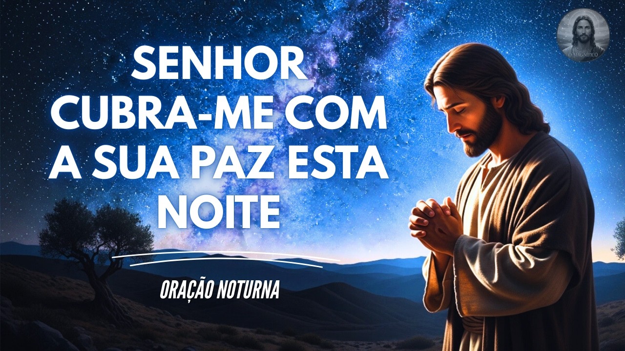 Antes de Dormir, o Senhor te cobre com PAZ e um DESCANSO divino