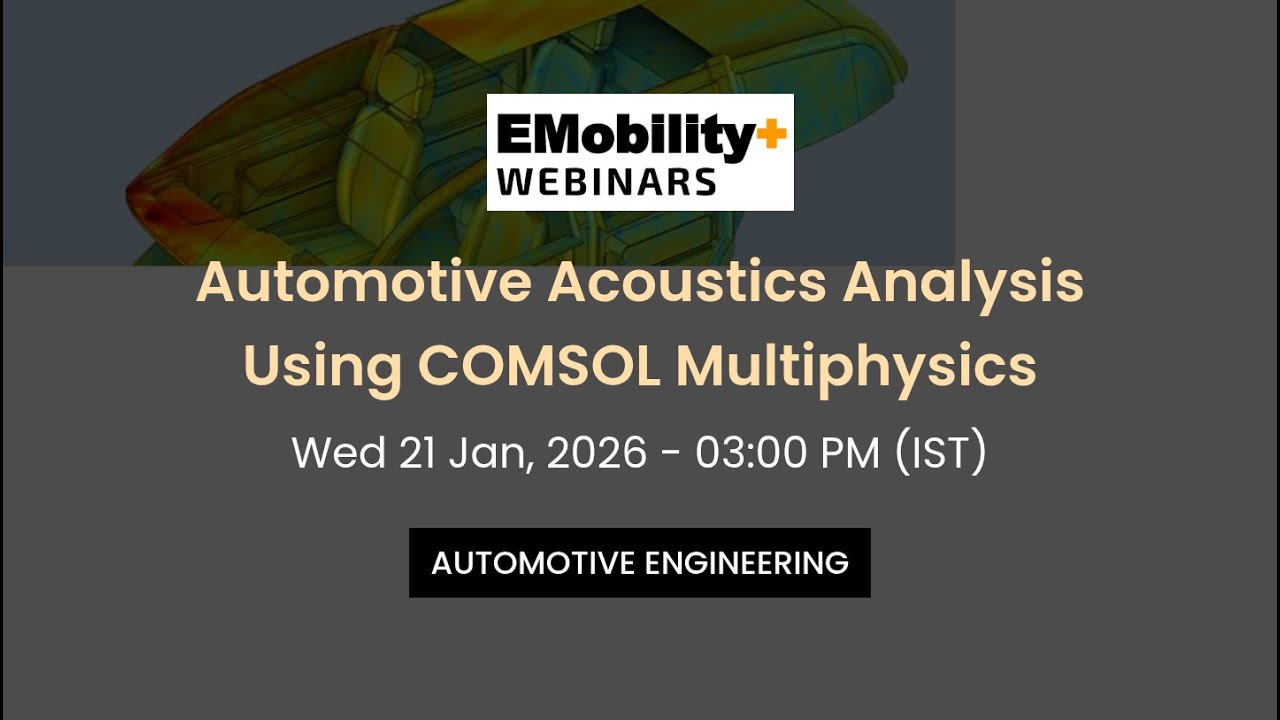Webinar : Automotive Acoustics Analysis Using COMSOL Multiphysics