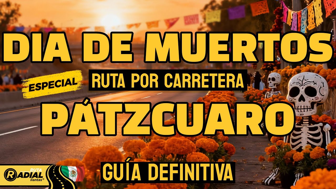 RUTA de DIA DE MUERTOS por PÁTZCUARO 💀 LA GUÍA DEFINITIVA por CARRETERA | Rutas Radial Llantas