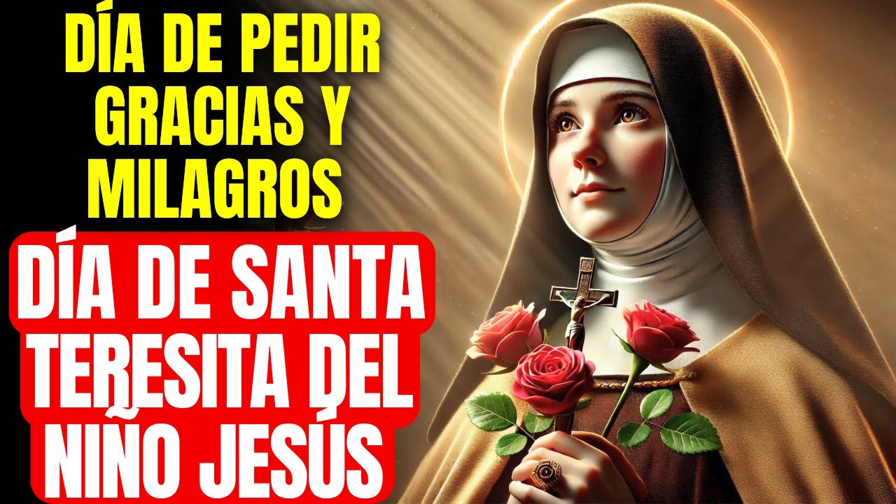 🔴 DÍA DE SANTA TERESITA DEL NIÑO JESÚS: ORACIÓN PODEROSA PARA GRACIAS Y MILAGROS URGENTES