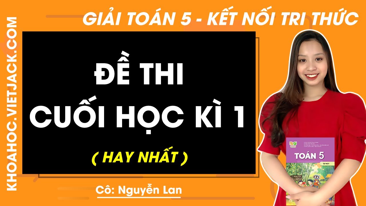 Đề thi Cuối học k&igrave; 1 | To&aacute;n lớp 5 - Kết nối tri thức (HAY NHẤT)