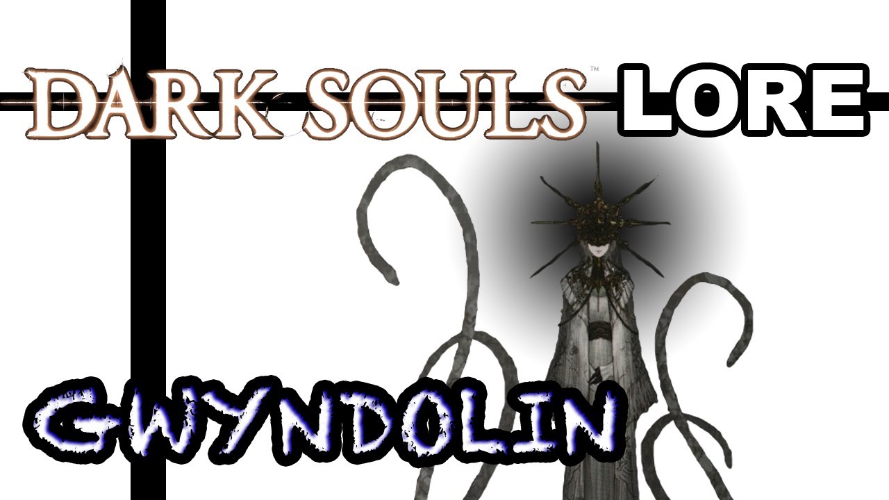 Тень над Лордраном — Dark Souls Lore: Гвиндолин