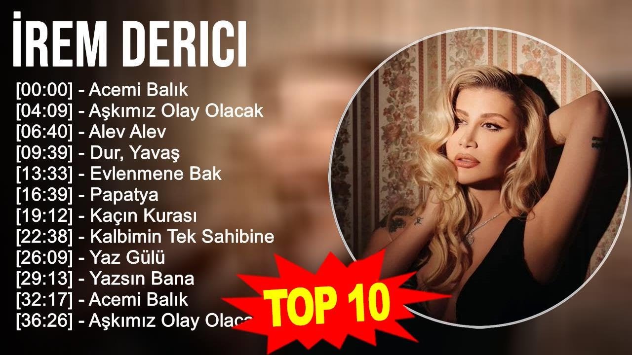 İrem Derici 2023 - T&uuml;rk&ccedil;e M&uuml;zik 2023 - Acemi Balık, Aşkımız Olay Olacak, Alev Alev, Dur, Yavaş