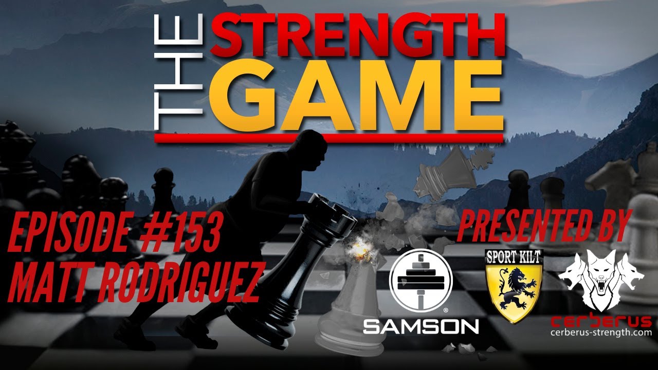 The Strength Game Podcast: Ep. #153 - Matt Rodriguez