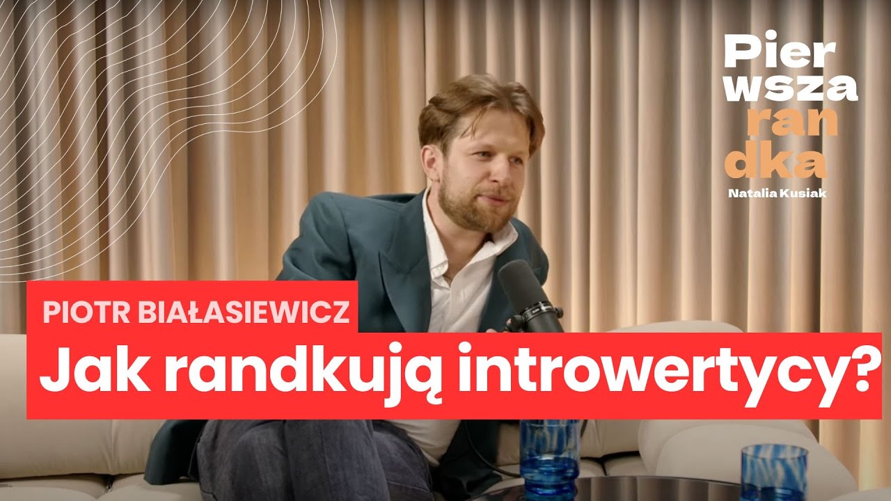 Piotr Białasiewicz: jak randkują introwertycy?