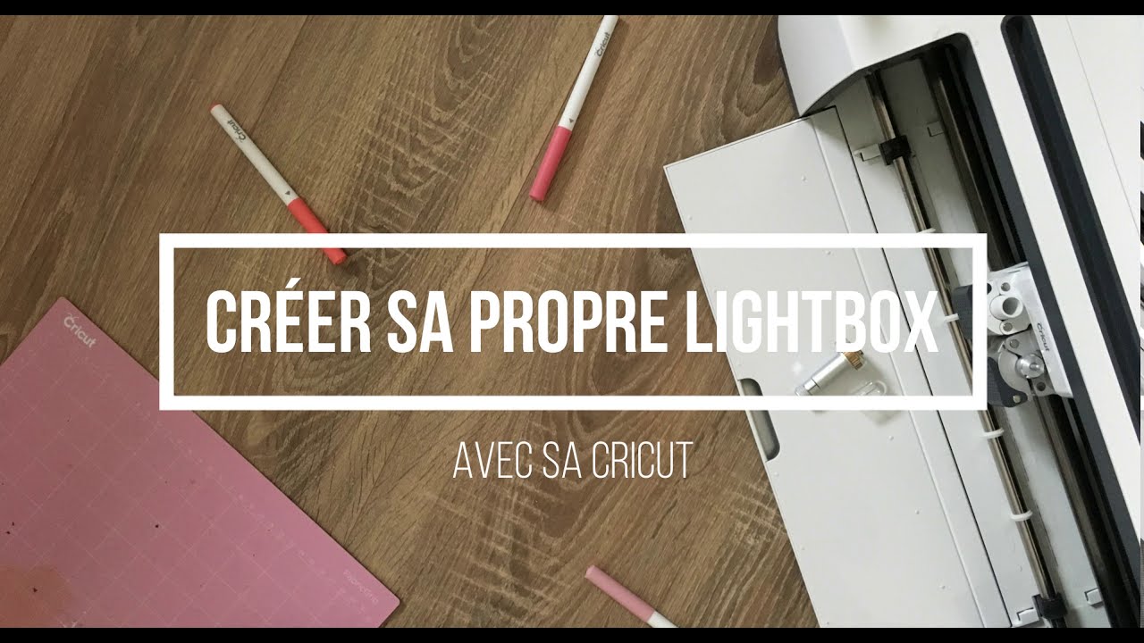Crée ta propre lightbox avec ta Cricut et le Design Space