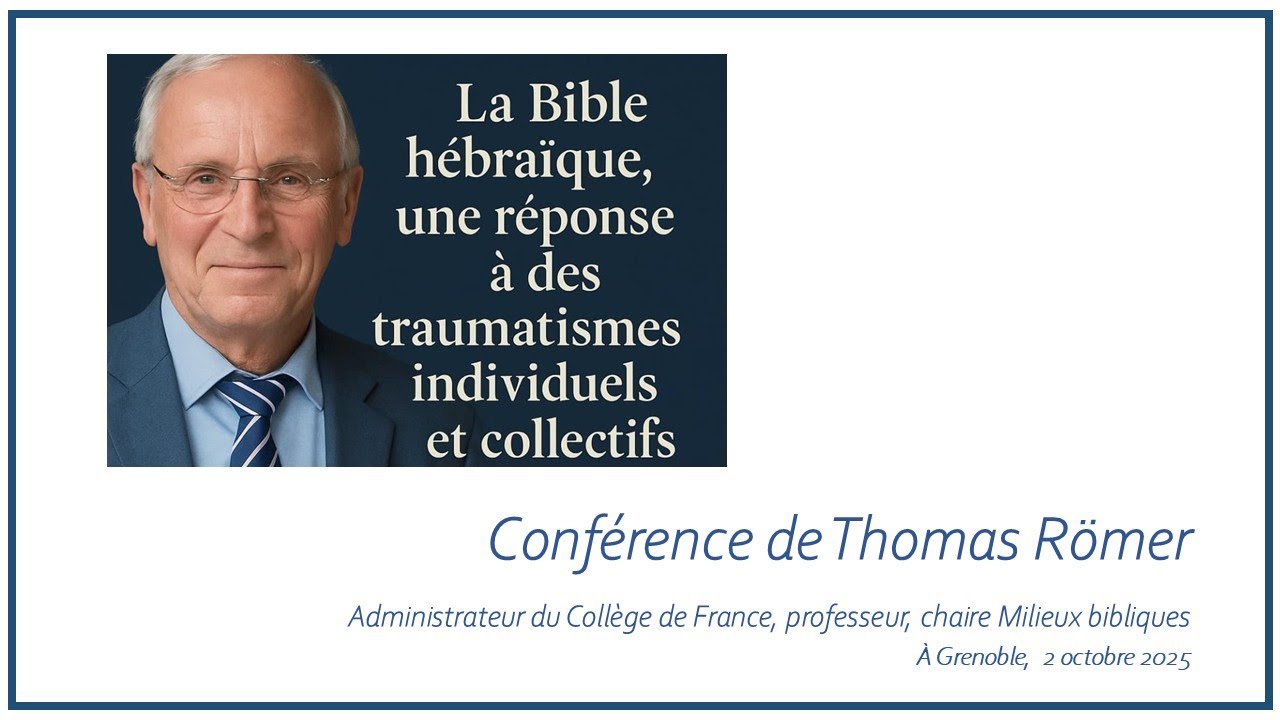 La bible hébraïque, une réponse à des traumatismes individuels et collectifs. Conf. Thomas Römer