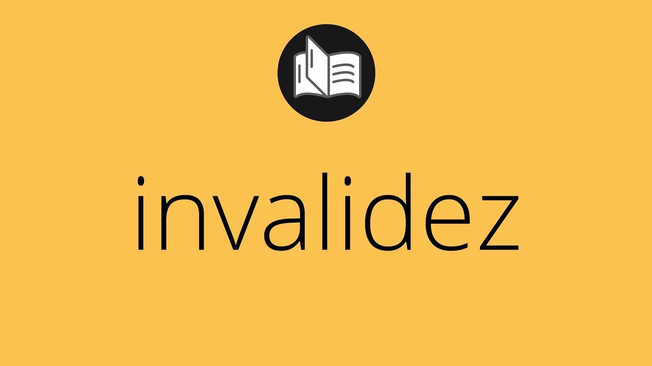 Que significa INVALIDEZ &bull; invalidez SIGNIFICADO &bull; invalidez DEFINICI&Oacute;N &bull; Que es INVALIDEZ