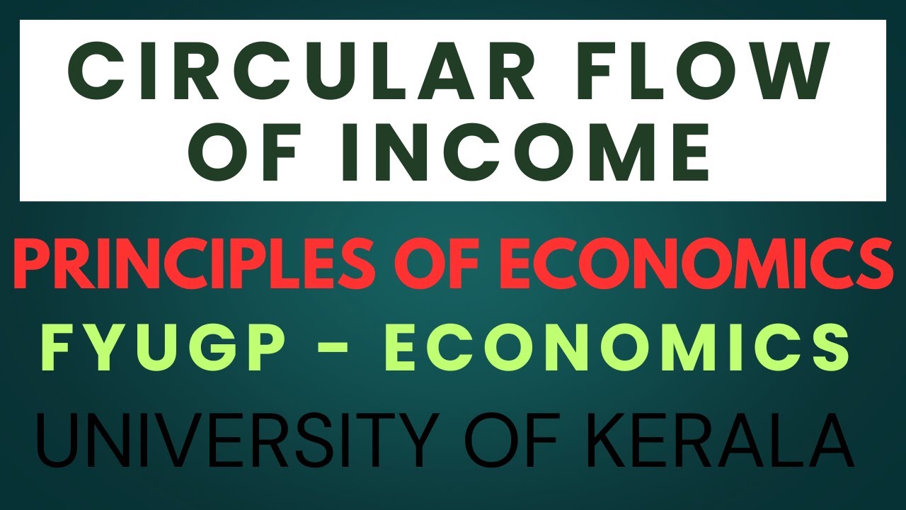 CIRCULAR FLOW OF INCOME | Part 11 [Module 1 - Unit 2] Principles of Economics | FYUGP Economics | KU