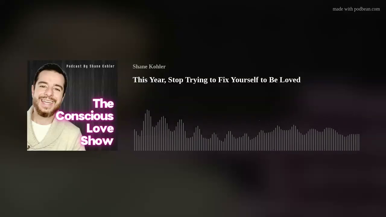 This Year, Stop Trying to Fix Yourself to Be Loved