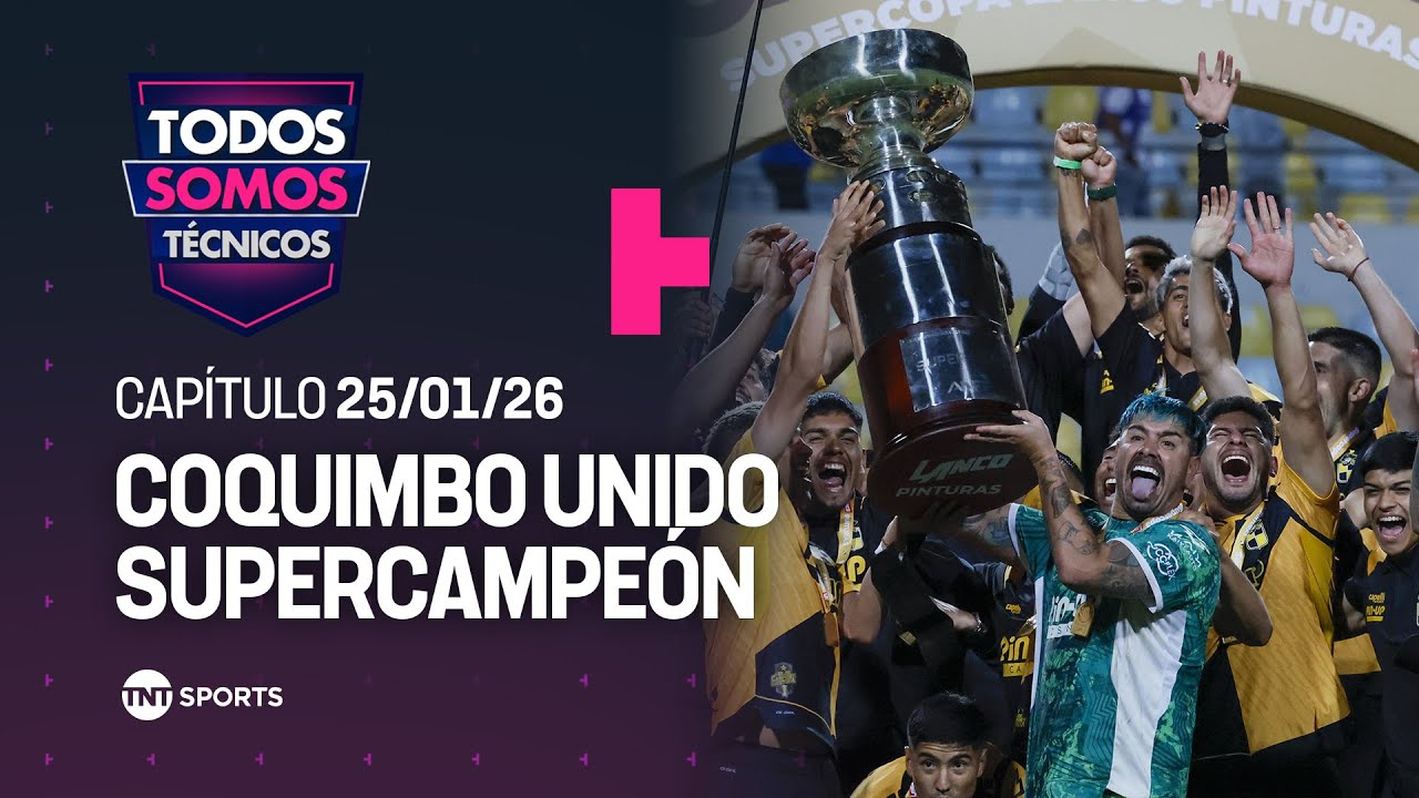 Todos Somos Técnicos - Coquimbo Unido campeón de la Supercopa 2026 | Capítulo 25 de enero 2025