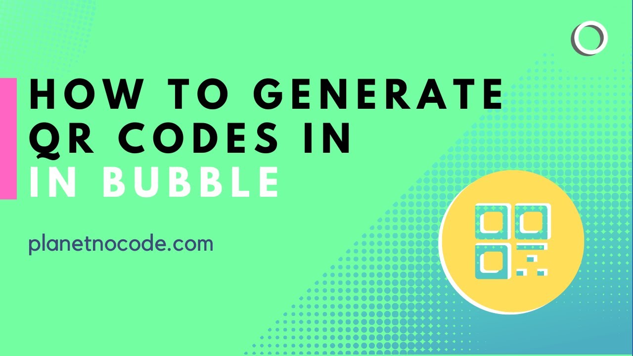 Как генерировать QR-коды в приложении Bubble | Обучающие материалы Bubble.io | Planetnocode.com
