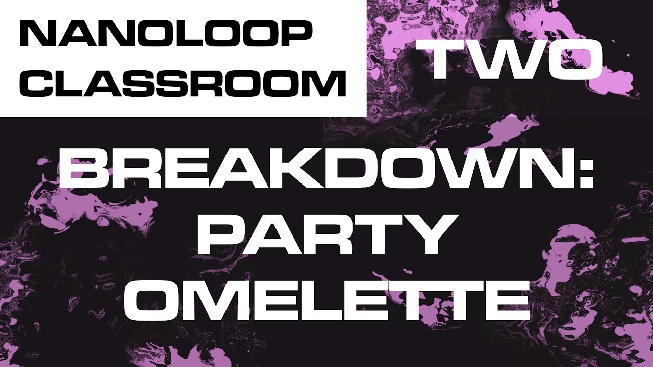 Party Omelette - Track Breakdown: nanoloop classroom two