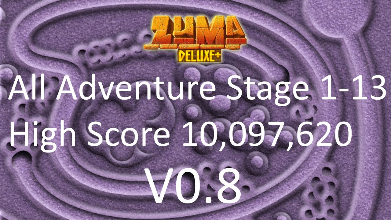 Zuma Deluxe Plus V0.8 All Adventure Stages 1-13 High Score 10,097,620