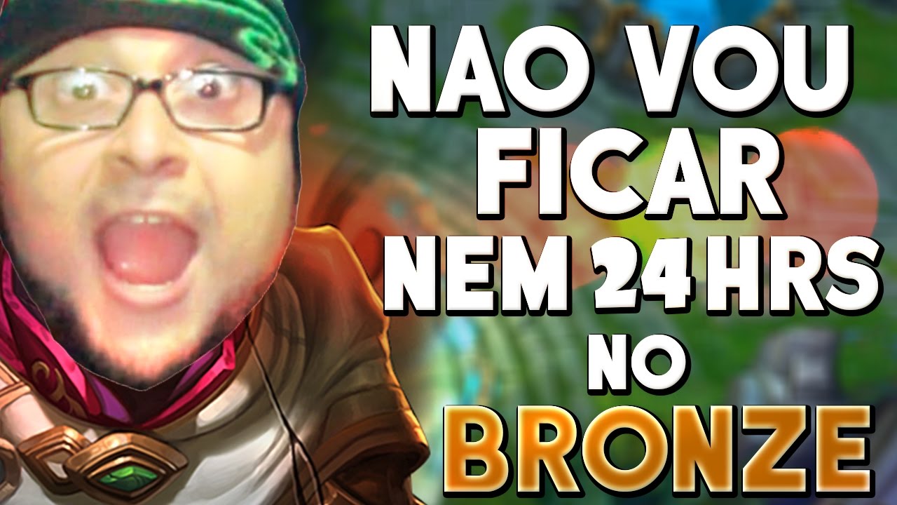 NÃO VOU FICAR NEM 24 HORAS no BRONZE!