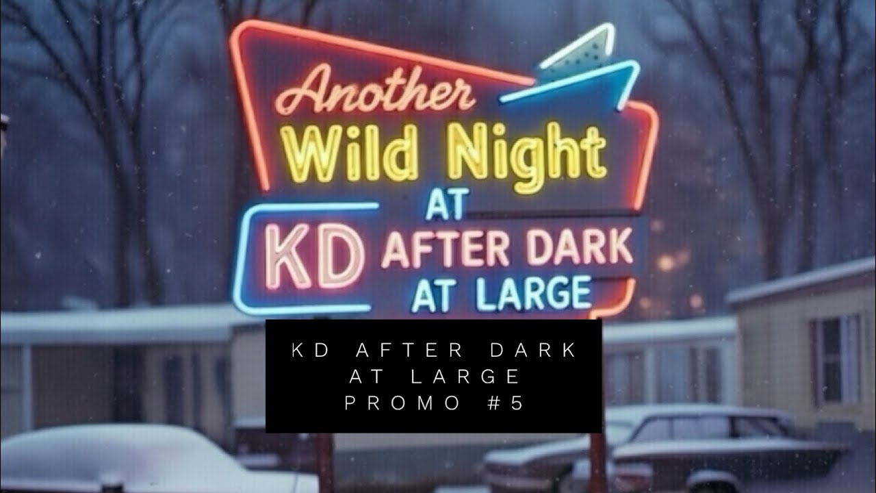 KD After Dark At Large - Promo #5   (1-27-2026)