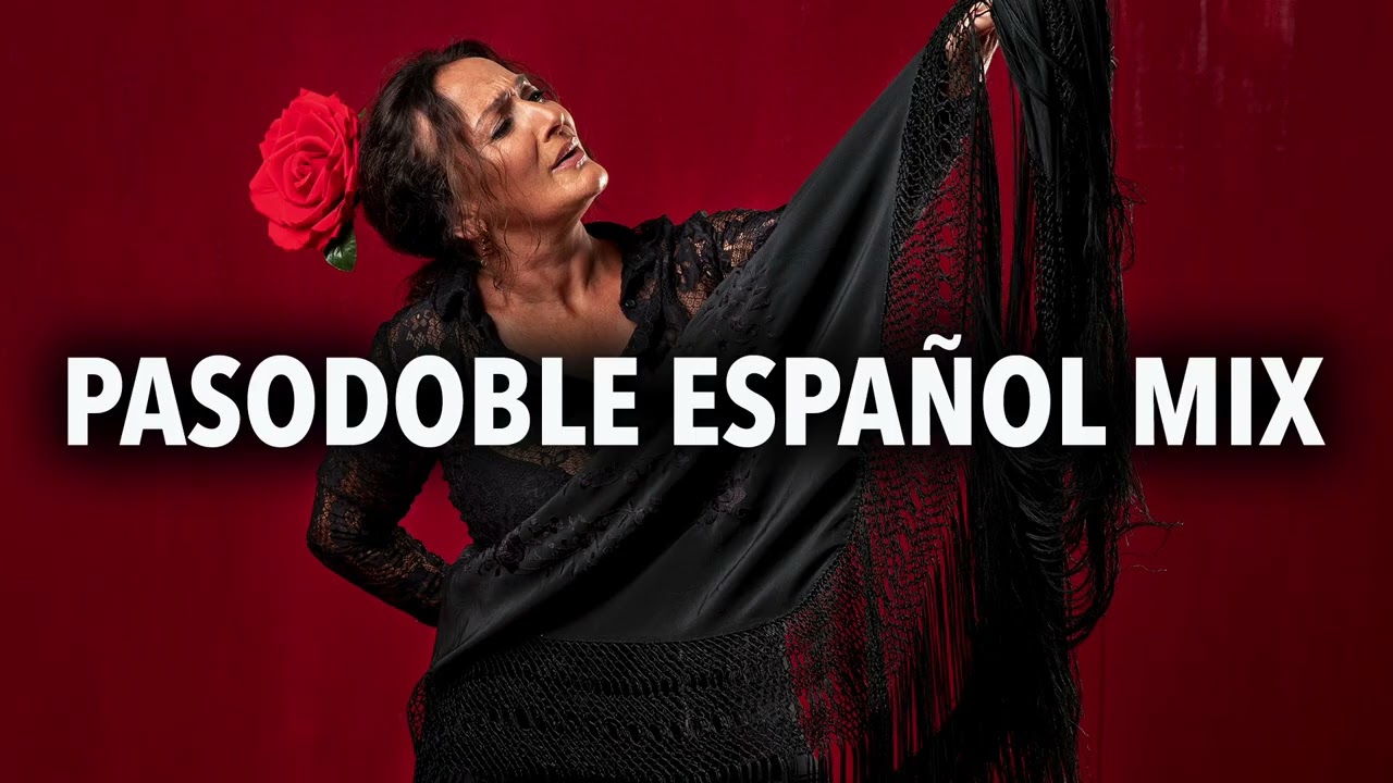 Pasodoble Espa&ntilde;ol Mix | M&uacute;sica Espa&ntilde;ola Antigua con Pasodobles Espa&ntilde;oles Bailables Famosos