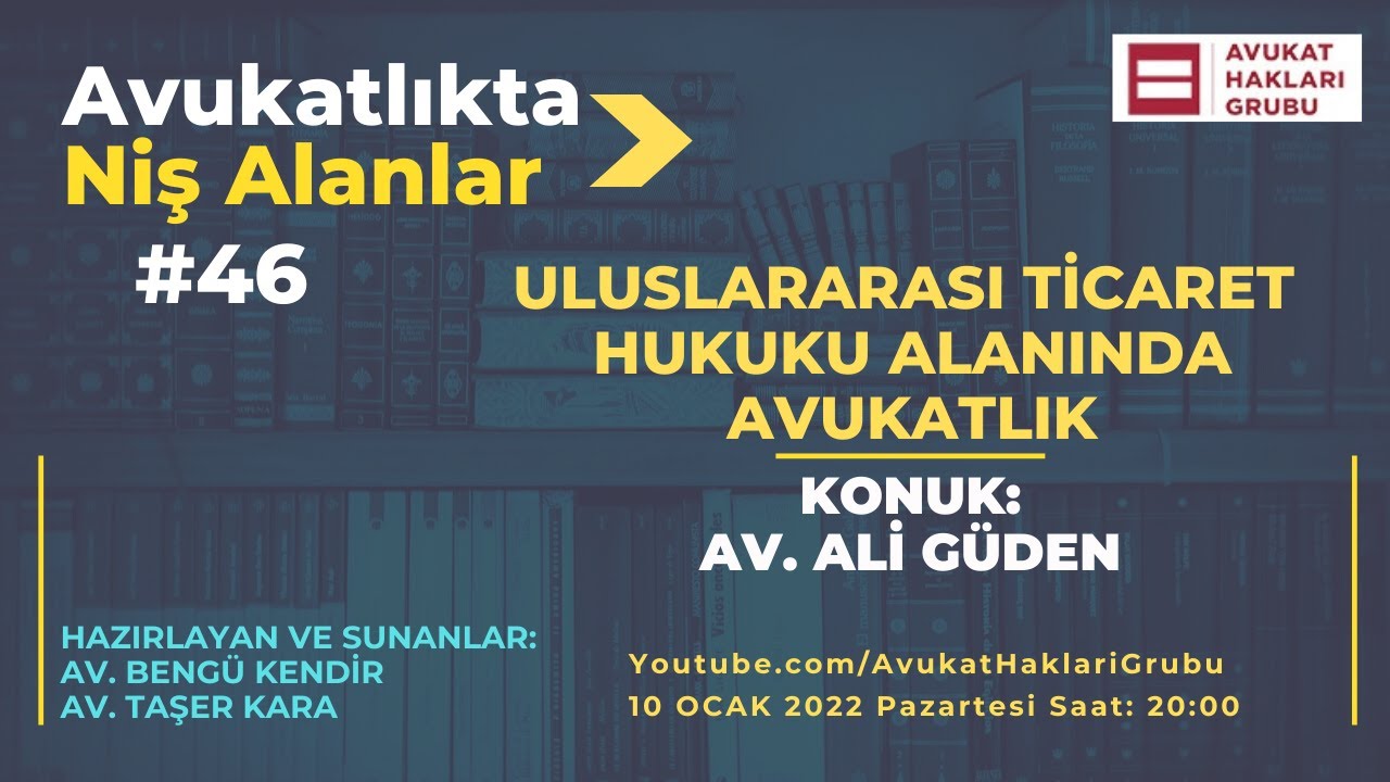 Uluslararası Ticaret Hukuku Alanında Avukatlık | #AvukatlıktaNişAlanlar | Av. Ali Güden