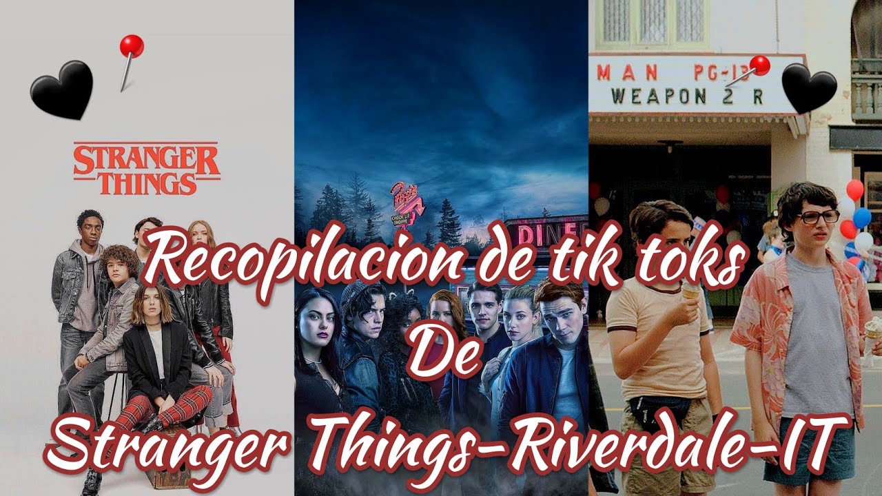 🖤📍Recopilacion de Tik Toks de Stranger Things-Riverdale-IT📍🖤[1pt]//🍋🕊