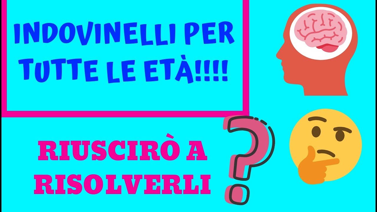 INDOVINELLI PER TUTTE LE ET&Agrave;!!!!