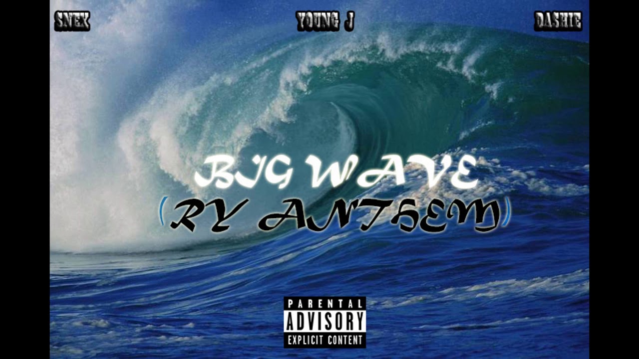 YOUNG J - BIG WAVE (RY ANTHEM) FT. SNEX & DASHIE [Prod. lock]
