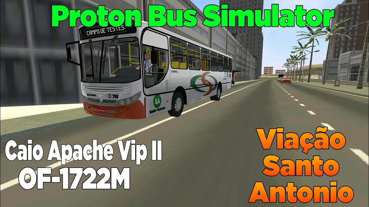 Proton Bus Simulator - Caio Apache Vip II OF-1722M - Viação Santo Antonio - Motorista imprudente