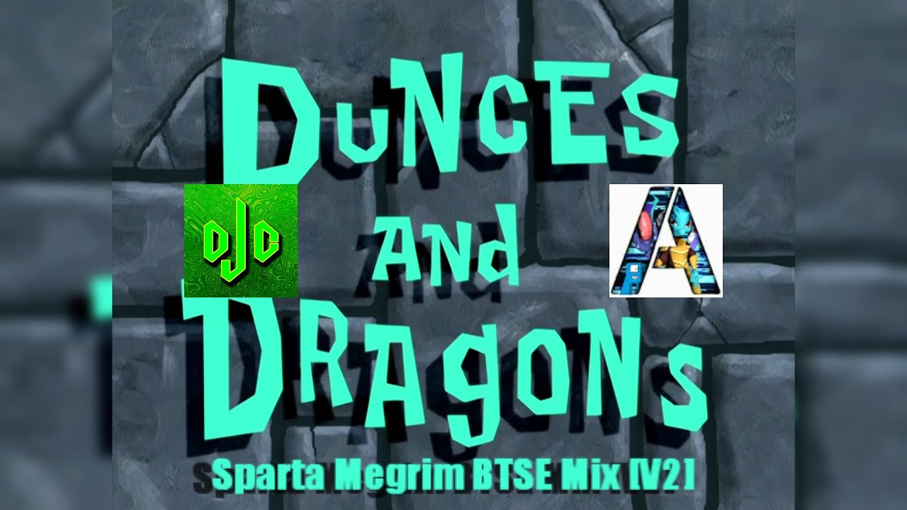 [Collab] [SBSP] - Dunces and Dragons - [Sparta Megrim BTSE Mix] V2