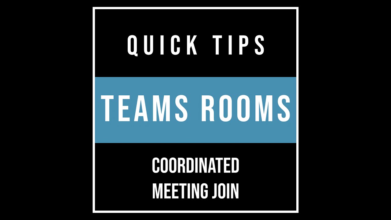 Teams Rooms Quick Tips - Coordinated Meeting Join