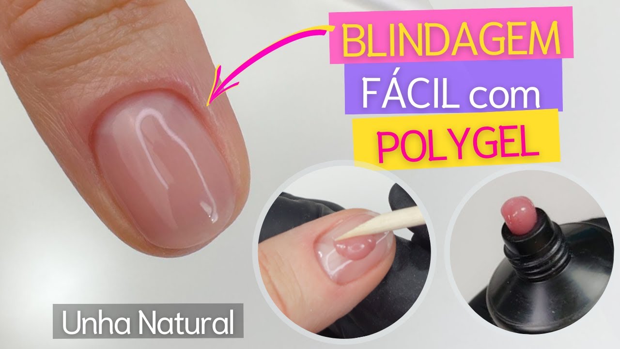 Blindagem F&Aacute;CIL com POLYGEL na UNHA NATURAL - Polygel na Unha Natural Passo a Passo | Mundo Nails
