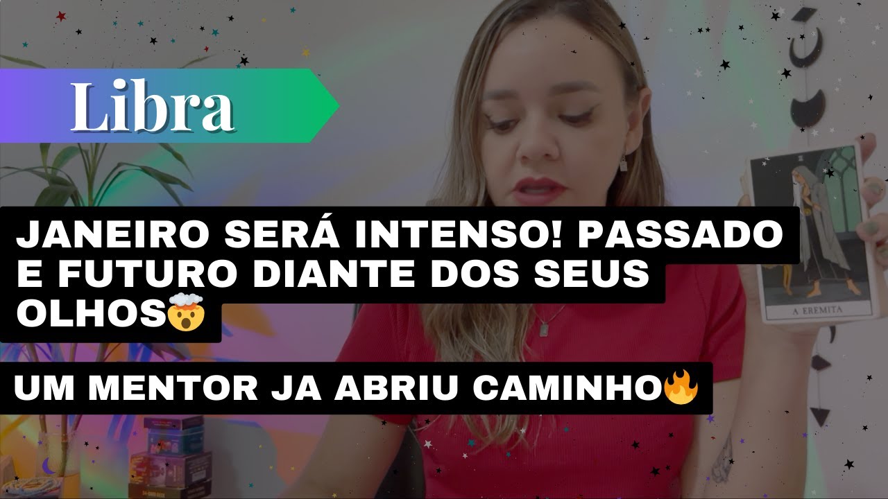 LIBRA✨JANEIRO SER&Aacute; INTENSO! PASSADO E FUTURO DIANTE DOS SEUS OLHOS🤯UM MENTOR JA ABRIU CAMINHO🔥