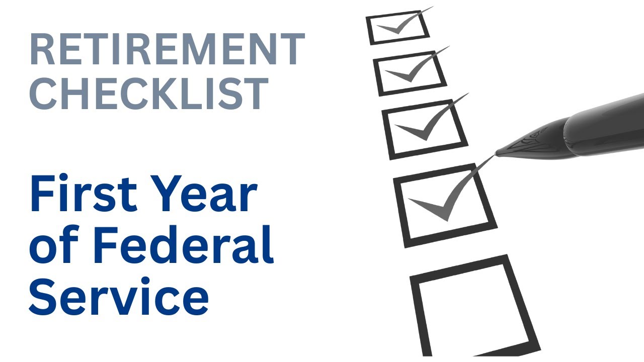 Retirement Checklist: Your First Year of Federal Service