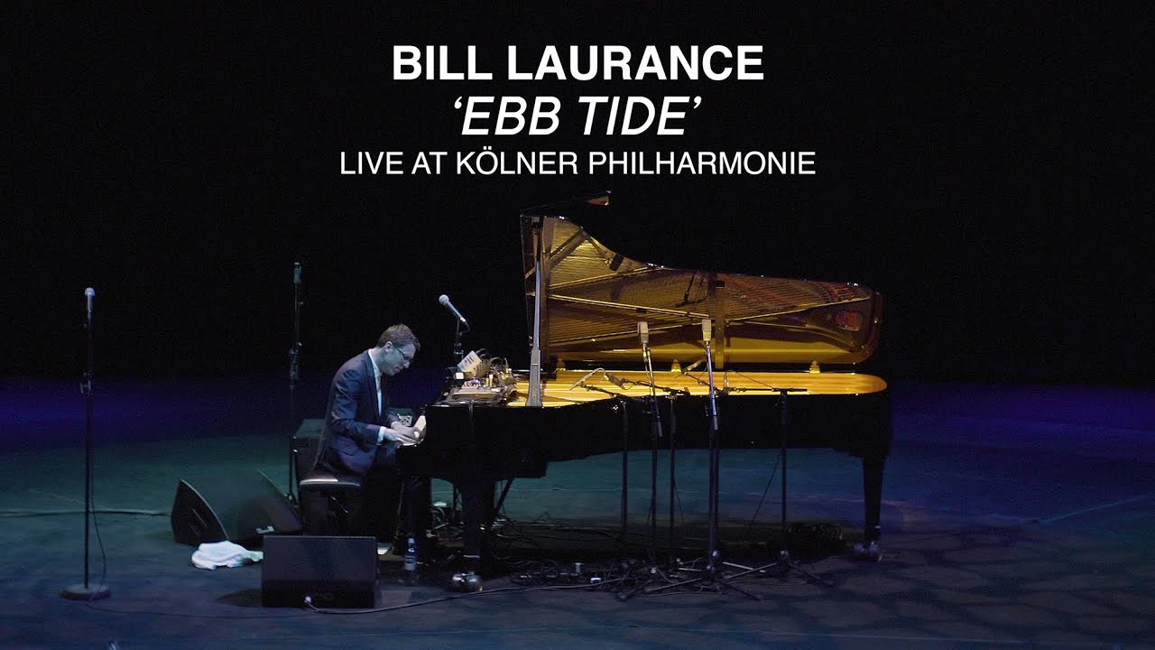 Bill Laurance – Ebb Tide (live at Kölner Philharmonie)