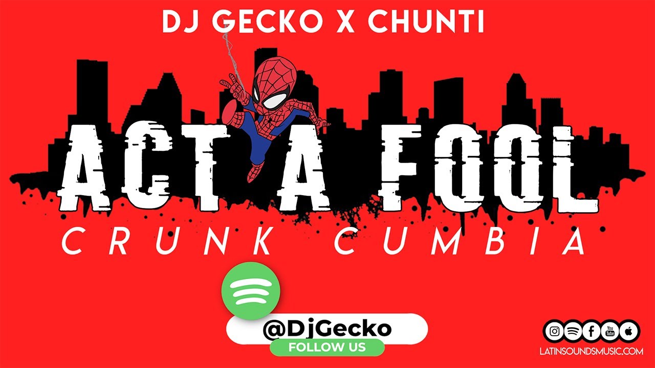 Act A Fool Cumbia - [Crunk Edition] - Dj Gecko & Chunti