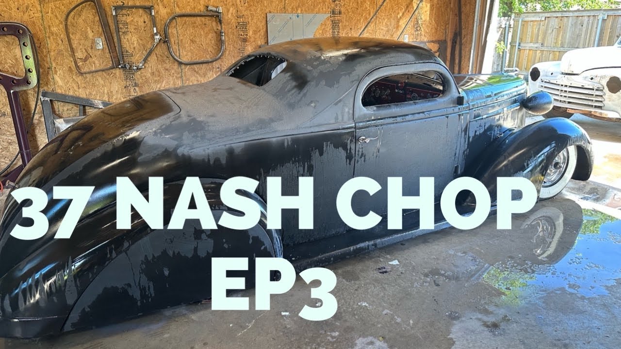 1937 Nash chop top build, will it be ready in time for the Lonestar round up?