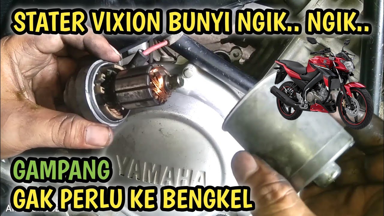 STARTER VIXION BUNYI NGIK..NGIK | TERNYATA SEPELE, GAK PERLU KE BENGKEL.
